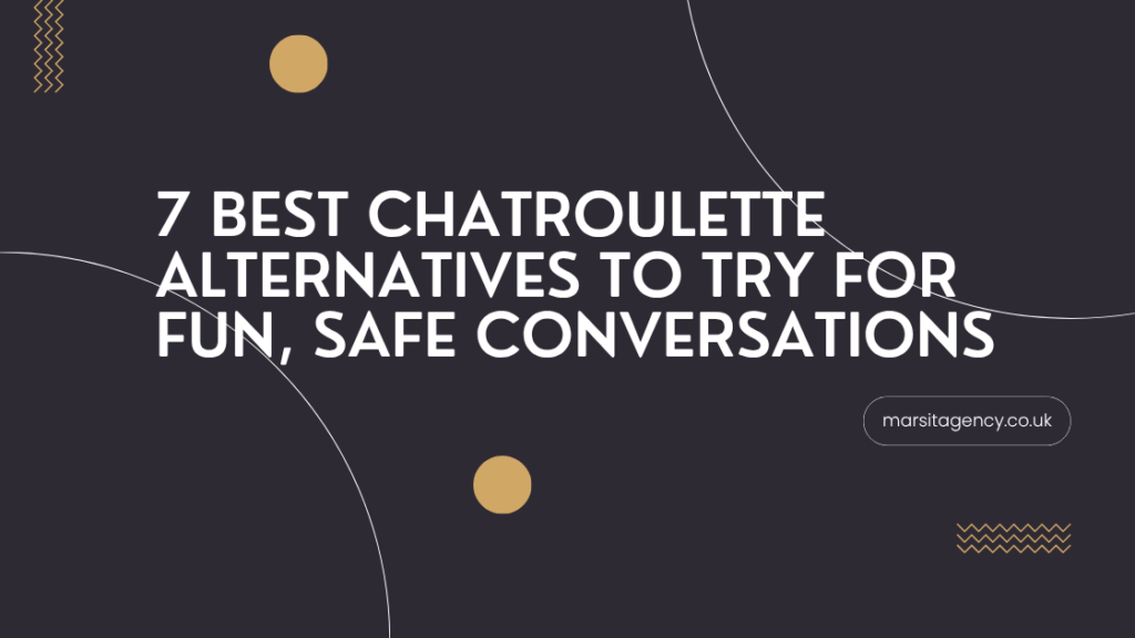7 Best Chatroulette Alternatives to Try for Fun, Safe Conversations 