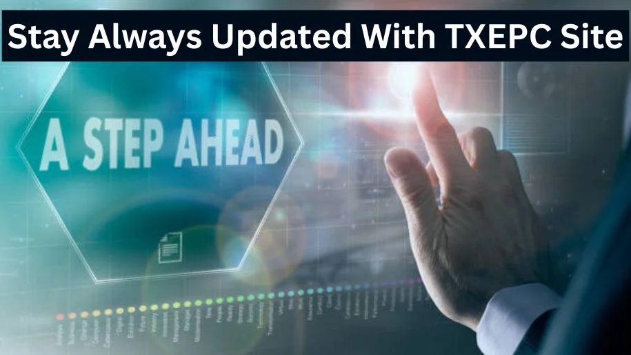 Stay Updated with TXEPC Site Easily