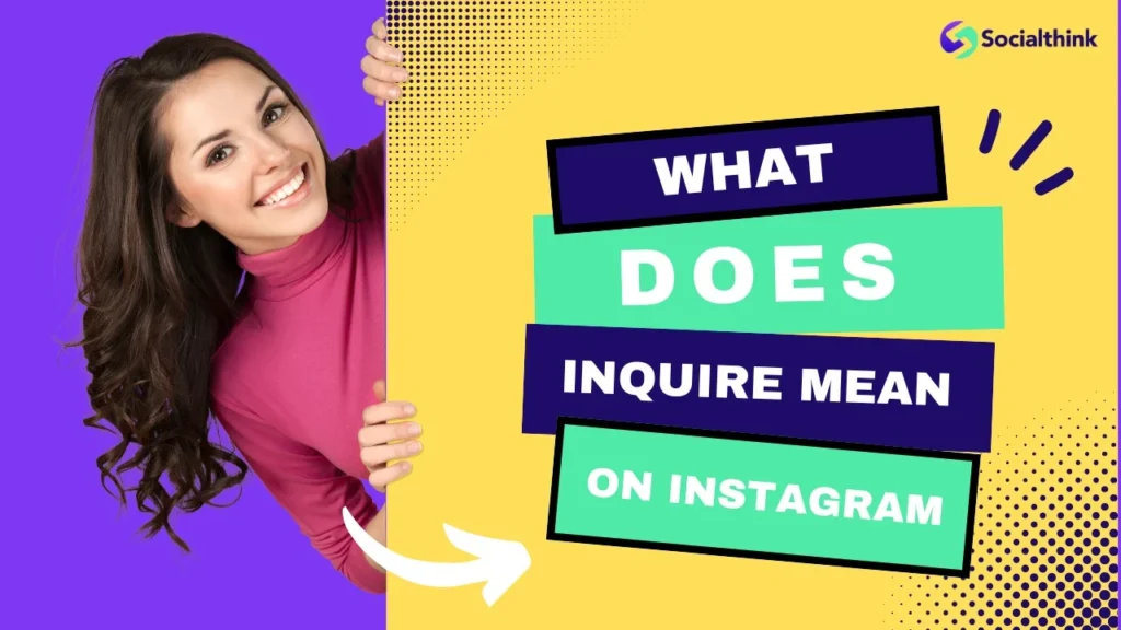 What Does Inquire Mean on Instagram Explained
